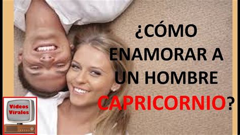 como conquistar a un hombre de capricornio|Cómo conquistar a un hombre Capricornio